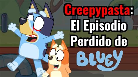 Creepypasta El Episodio Perdido De Bluey Youtube