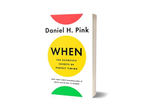 When The Scientific Secrets Of Perfect Timing Book By Daniel H Pink