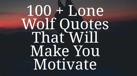 100 Lone Wolf Quotes That Will Make You Motivate