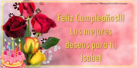 Feliz Cumpleaños Los Mejores Deseos Para Ti Isabel Flores