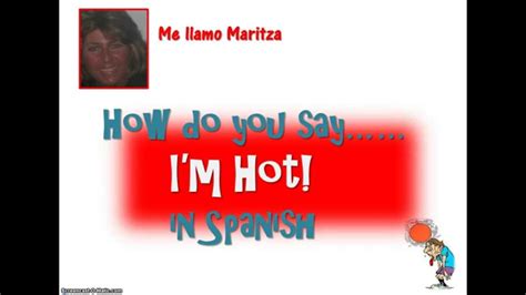 How Do You Say I M Hot In Spanish Tengo Calor Youtube