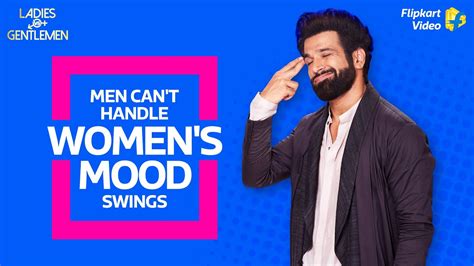 Men Cant Understand Womens Mood Swings Rithvik Dhanjani Ladies