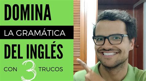 Aprender Gramática En Inglés 3 Trucos Rápidos 2019 Youtube