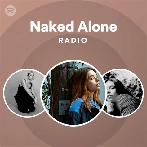 Naked Alone Radio Playlist By Spotify Spotify