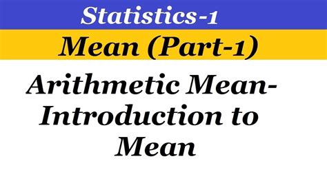 Statistics 1 Mean Part 1 Arithmatic Mean Introduction Youtube