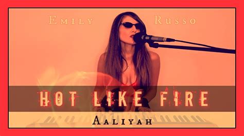 Hot Like Fire Aaliyah Cover Album Version By Emily Russo Youtube