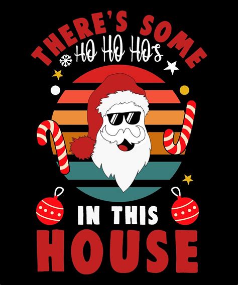 Theres Some Ho Ho Hos In This House Svg Png Funny Santa Etsy
