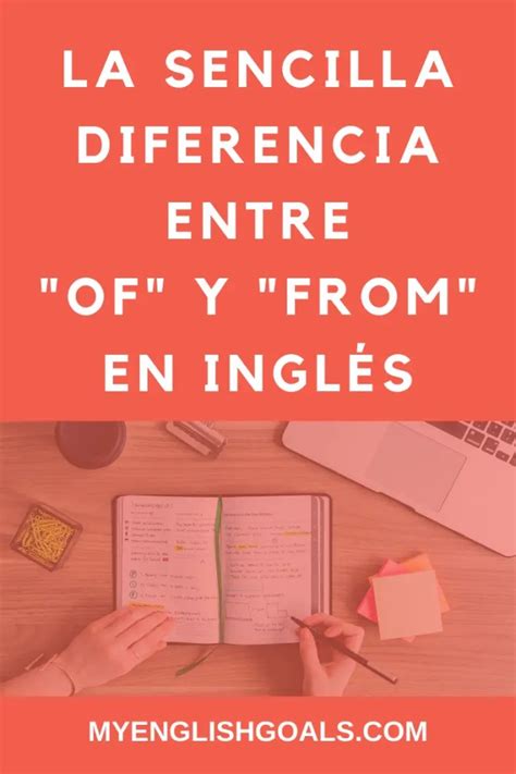 La Sencilla Diferencia Entre Of Y From En Inglés My English Goals