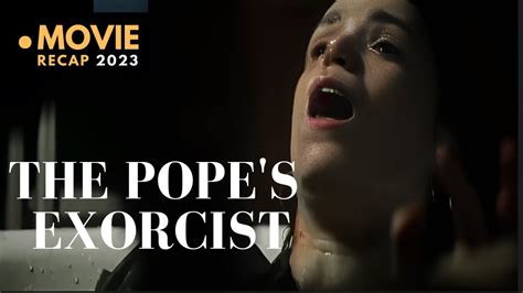 The Ending Of The Pope S Exorcist Explained Movie Recap Youtube