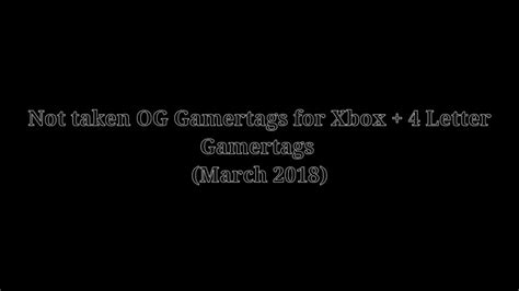 not taken og gamertags for xbox 4 letter gamertags march 2018 youtube