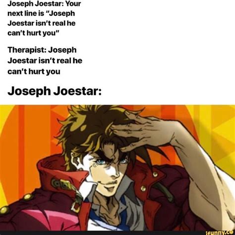 Joseph Joestar Your Next Line Is Joseph Joestar Isnt Real He Cant