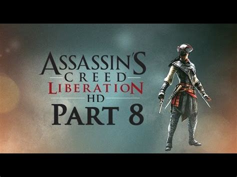 Assasin S Creed Liberation HD Walkthrough Part 8 YouTube