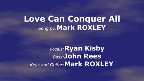 Love Can Conquer All Feat Ryan Kisby Youtube