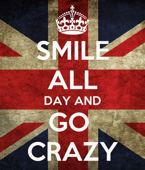 Smile All Day And Go Crazy Keep Calm And Carry On Image Generator