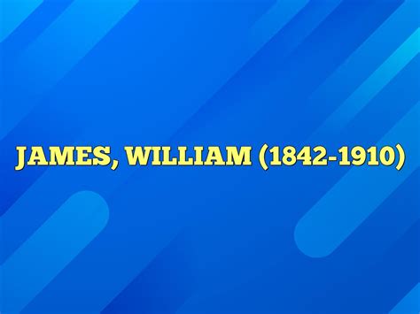 James William 1842 1910 Definition And Meaning