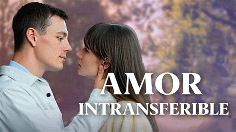 Amor Intransferible L Películas Completas En Español Latino Youtube