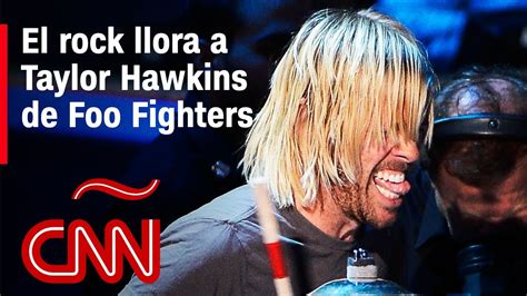 Foo Fighters Llora A Su Baterista Taylor Hawkins Fallecido A Los 50 Años Youtube