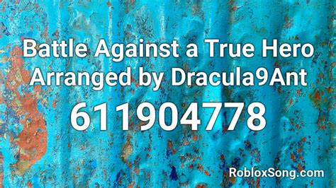 Battle Against A True Hero Arranged By Dracula9ant Roblox Id Roblox