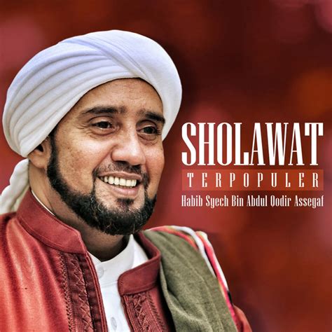 Sholawat Terpopuler Album By Habib Syech Bin Abdul Qodir Assegaf Spotify