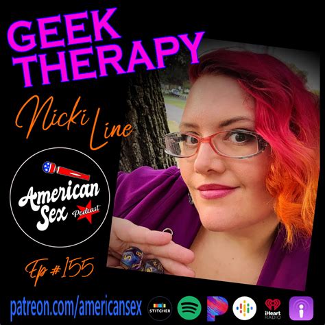 Geek Therapy With Nicki Line Ep 155 American Sex Podcast Sunny Megatron Sex Educator