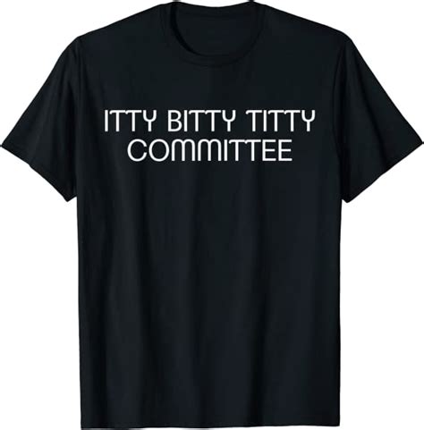 Itty Bitty Titty Committee T Shirt Clothing