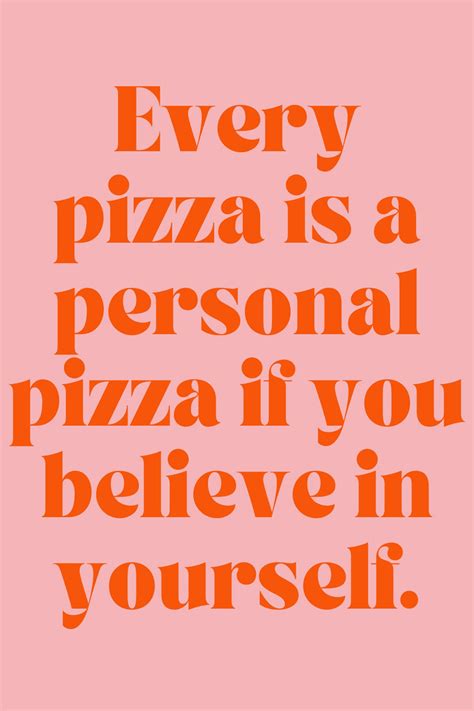 81 Hot Pizza Quotes That Arent Cheesy Darling Quote