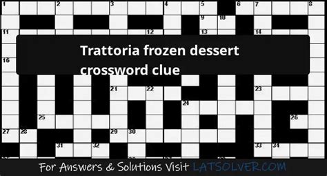 Trattoria Frozen Dessert Crossword Clue