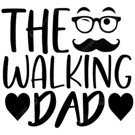 Dad Vector Png Images The Walking Dad Fathers Day T Shirt Design Png