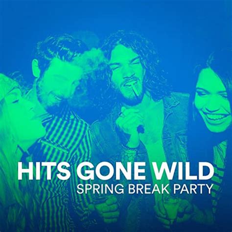 Hits Gone Wild Spring Break Party Von Partyhits Spring Break Spring