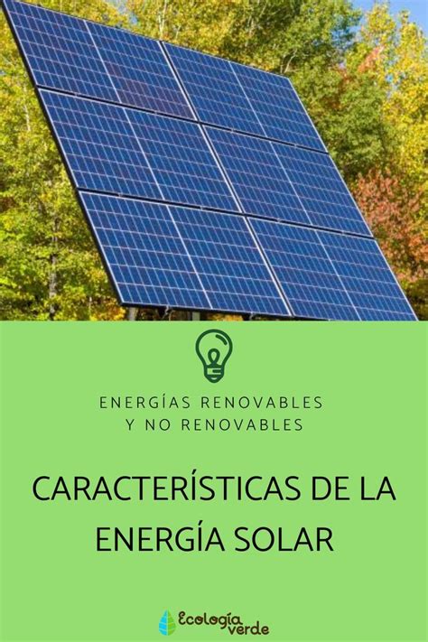 Caracter Sticas De La Energ A Solar Descubre Esta Energ A Renovable Energ A Renovable