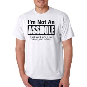 I M Not An AHOLE T Shirt Hilarious Rude Humor Tee Etsy