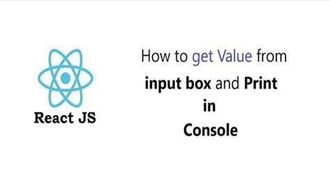 React Js Tutorial For Get Value From Input Box And Print In Console