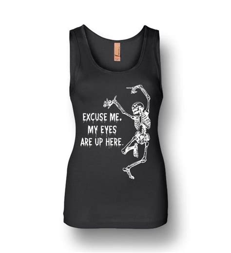 Funny Skeleton Excuse Me My Eyes Are Up Here  Womens Jersey Tank