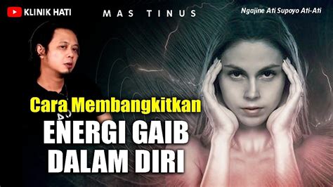 CARA MEMBANGKITKAN ENERGI GAIB DALAM DIRI - MAS TINUS - YouTube