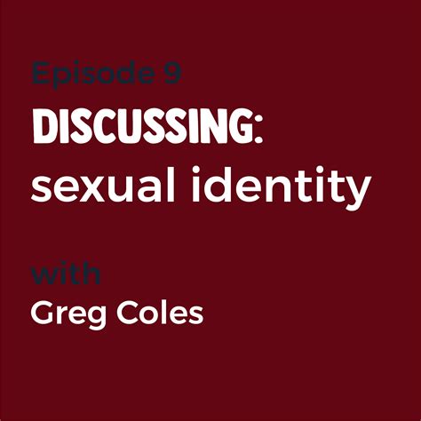episode 9 sexual identity with greg coles