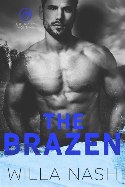 The Brazen By Willa Nash Is Now Live Welcome Back To Calamity Montana Wickedcoolflight
