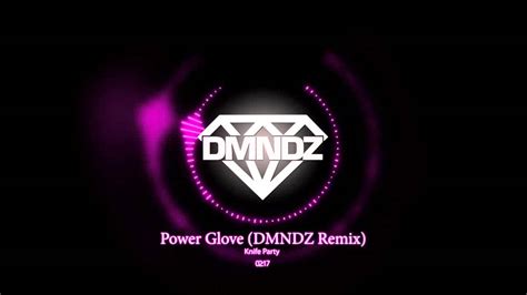 knife party power glove dmndz remix youtube