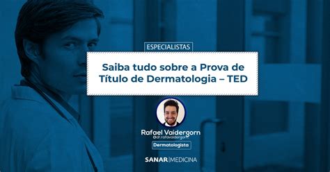 Saiba Tudo Sobre A Prova De Título De Dermatologia Ted