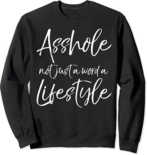 Cute Asshole T Funny Asshole Not Just A Word A Lifestyle Sweatshirt Clothing