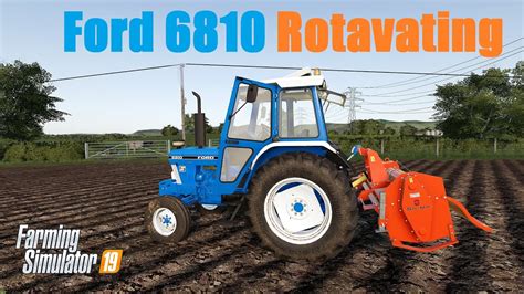 Rotavating With A Ford 6810 Farming Simulator 19 Youtube