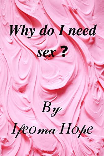 Why Do I Need Sex Ebook Hope Ifeoma Kindle Store