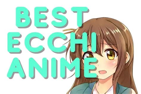 The Best Ecchi Anime The Ultimate Lewd Anime List ShutoCon