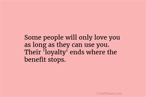 Quote Most Of The People Are Only In Our Lives For Their Benefit