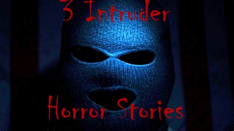 3 True Scary Home Invasion Horror Stories Youtube