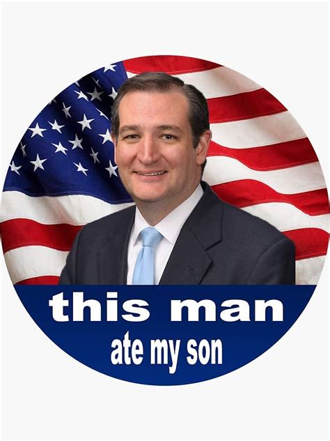 This Man Ate My Son Ted Cruz Vinyl Waterproof Sticker