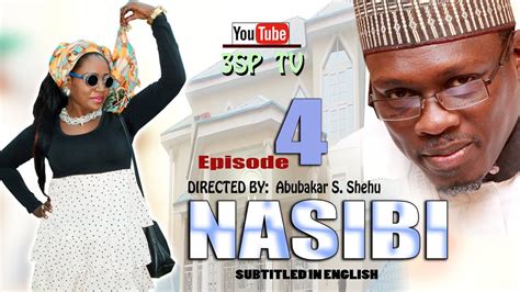 Nasibi Episode 4 Official Video Ft Ali Nuhu Maryam Ado Sadiq Sani Sadiq Sadiq Ahmad