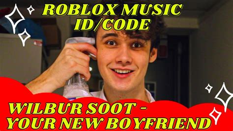 Wilbur Soot Your New Boyfriend Roblox Id Roblox Radio Code Youtube
