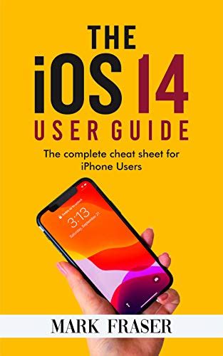 The Ios 14 User Guide The Complete Cheat Sheet For Iphone Users Ebook