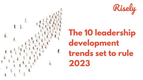 the 10 leadership development trends set to rule 2023 risely