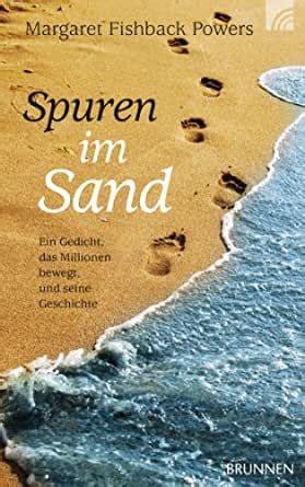 Die bedeutende wendung in seinem leben wurde durch eine. Spuren im Sand: Ein Gedicht, das Millionen bewegt, und seine Geschichte eBook: Margaret Fishback ...